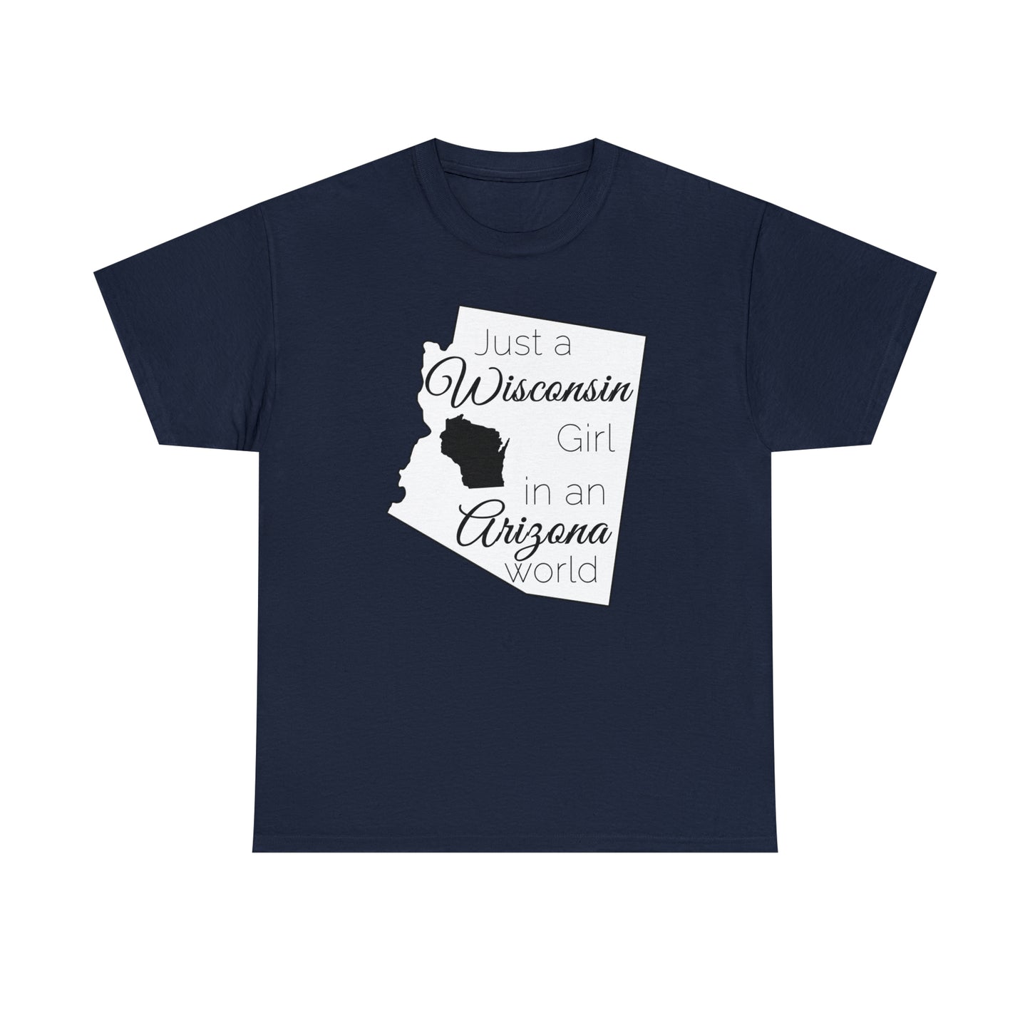 Just a Wisconsin Girl in an Arizona World Unisex Heavy Cotton Tee