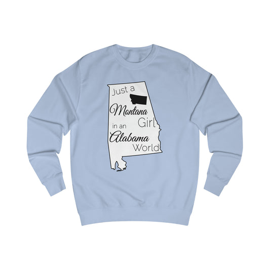 Just a Montana Girl in an Alabama World Sweatshirt