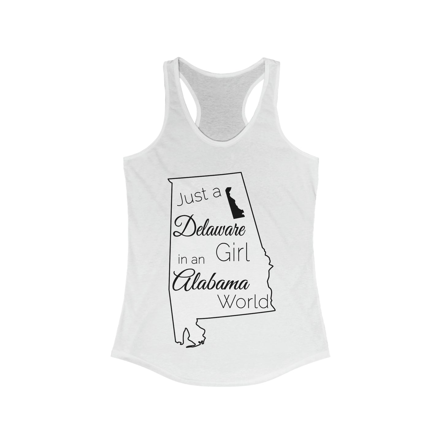 Just a Delaware Girl in an Alabama World Women's Ideal Racerback Tank