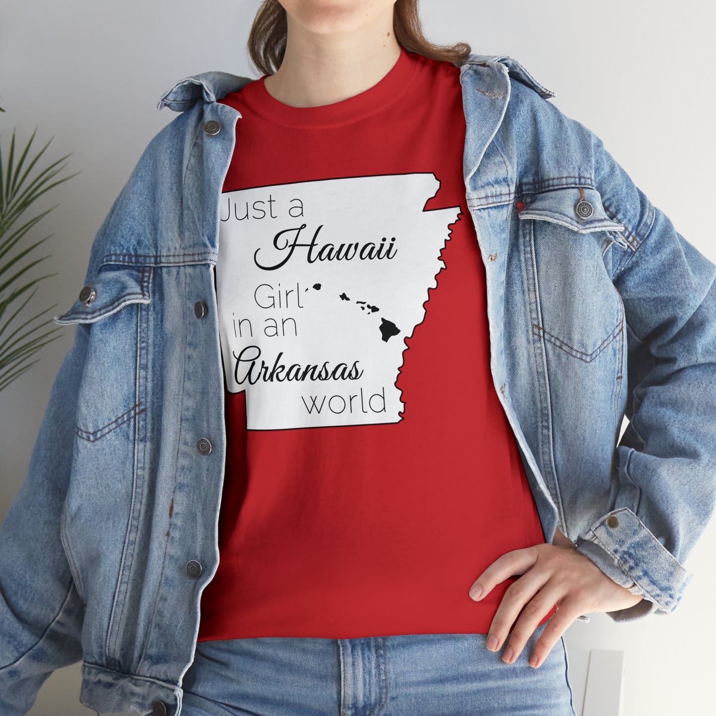 Just a Hawaii Girl in an Arkansas World Unisex Heavy Cotton Tee