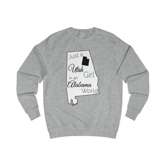 Just a Utah Girl in an Alabama World Sweatshirt