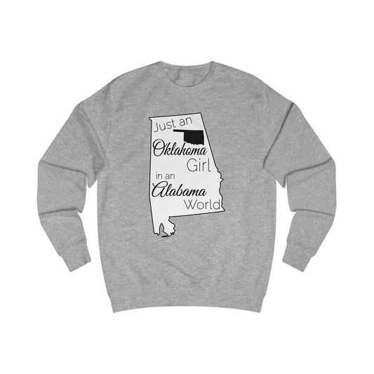 Just an Oklahoma Girl in an Alabama World Sweatshirt