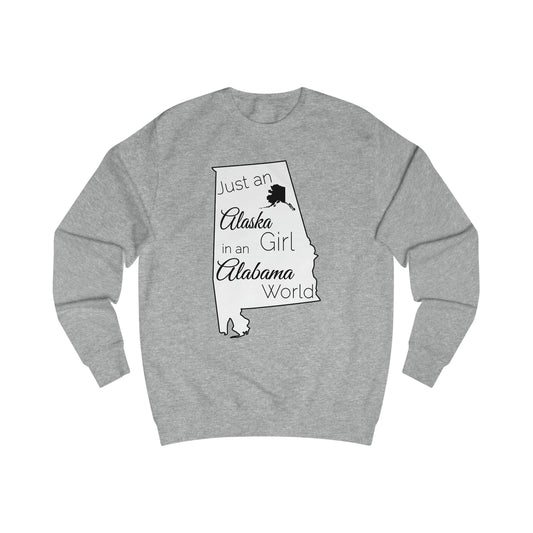 Just an Alaska Girl in an Alabama World Sweatshirt