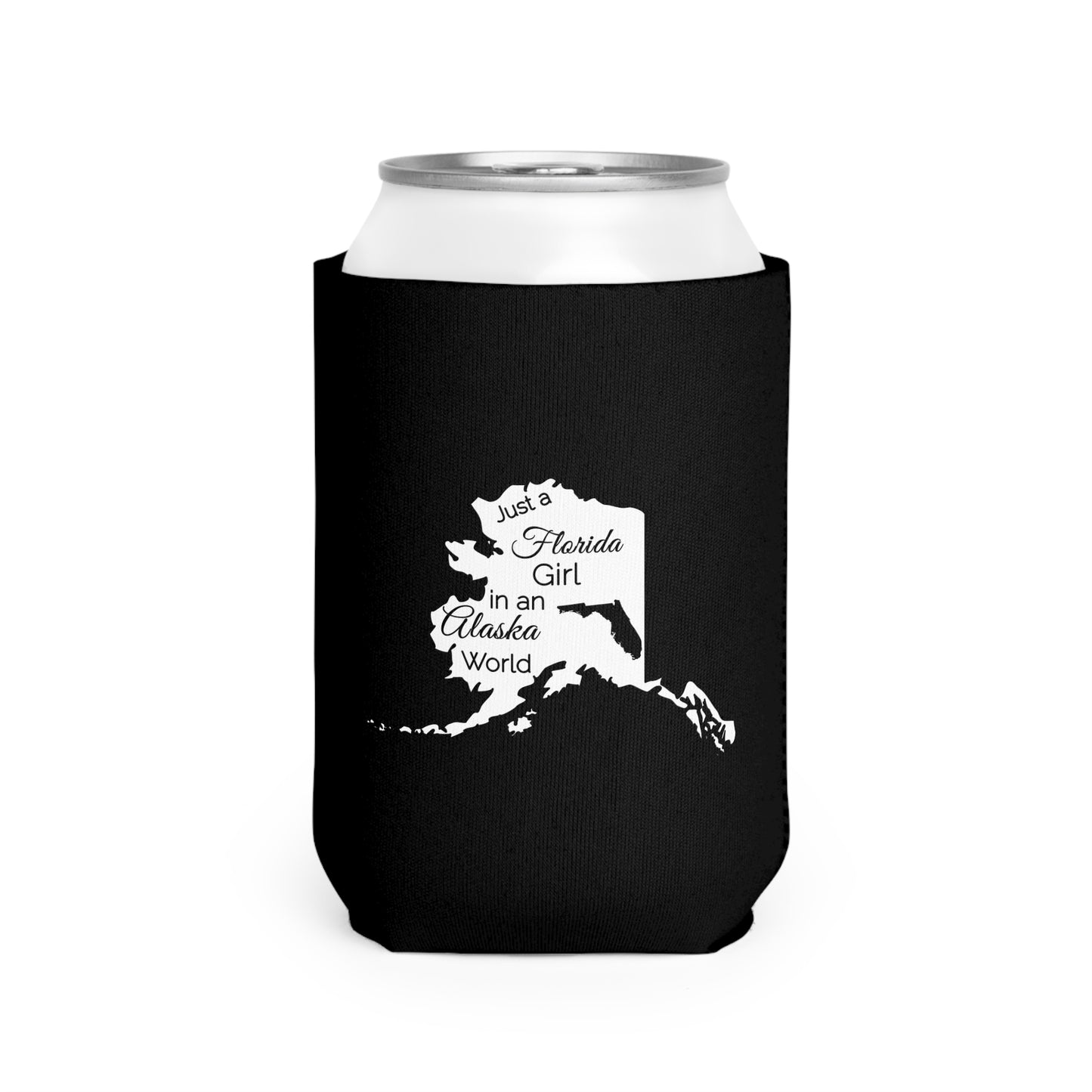 Just a Florida Girl in an Alaska World Can Cooler Sleeve