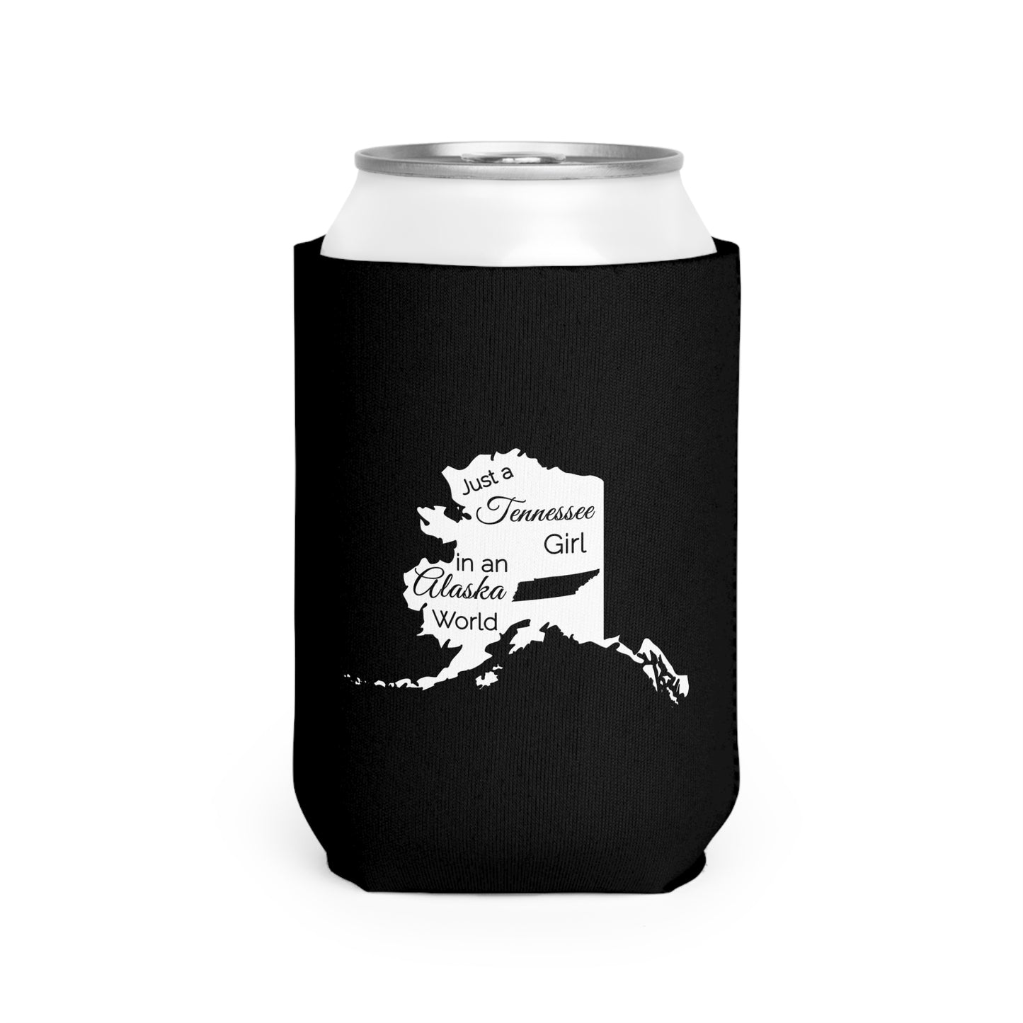 Just a Tennessee Girl in an Alaska World Can Cooler Sleeve