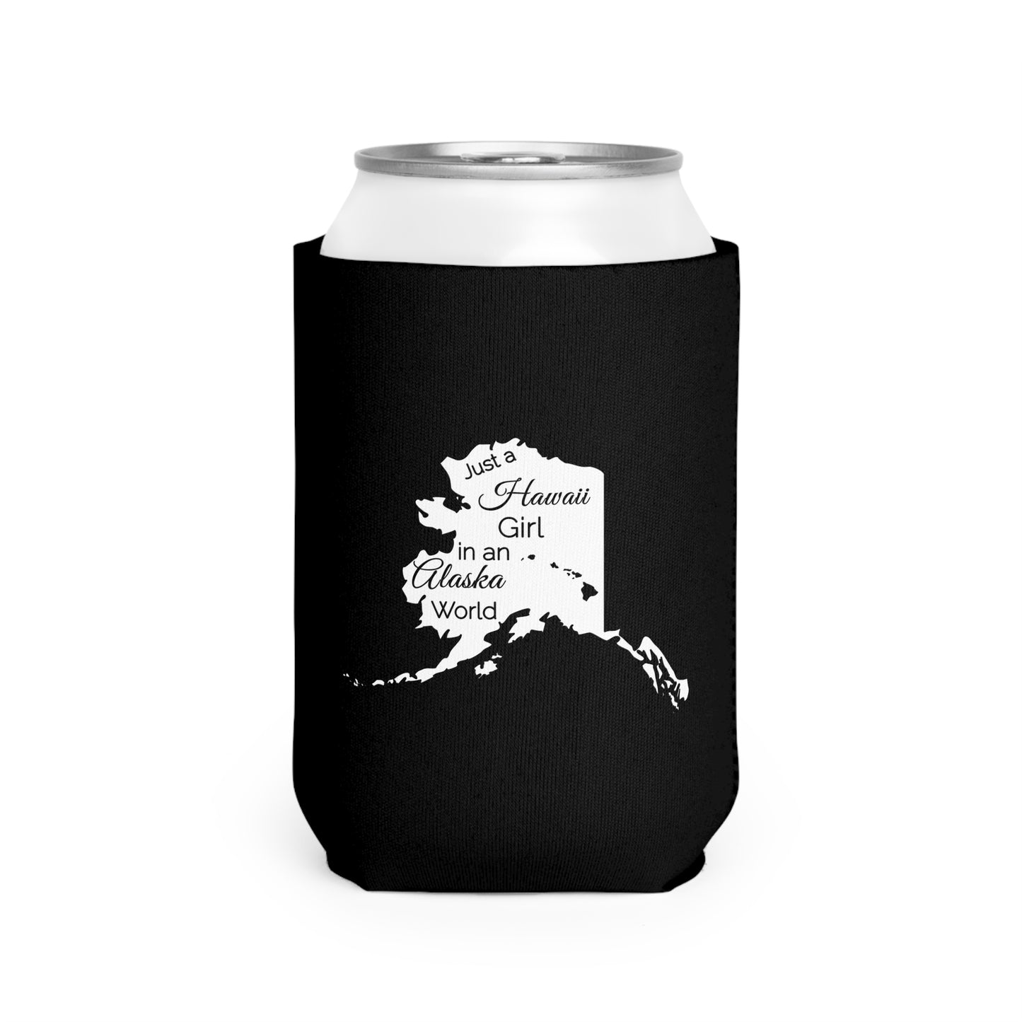 Just a Hawaii Girl in an Alaska World Can Cooler Sleeve