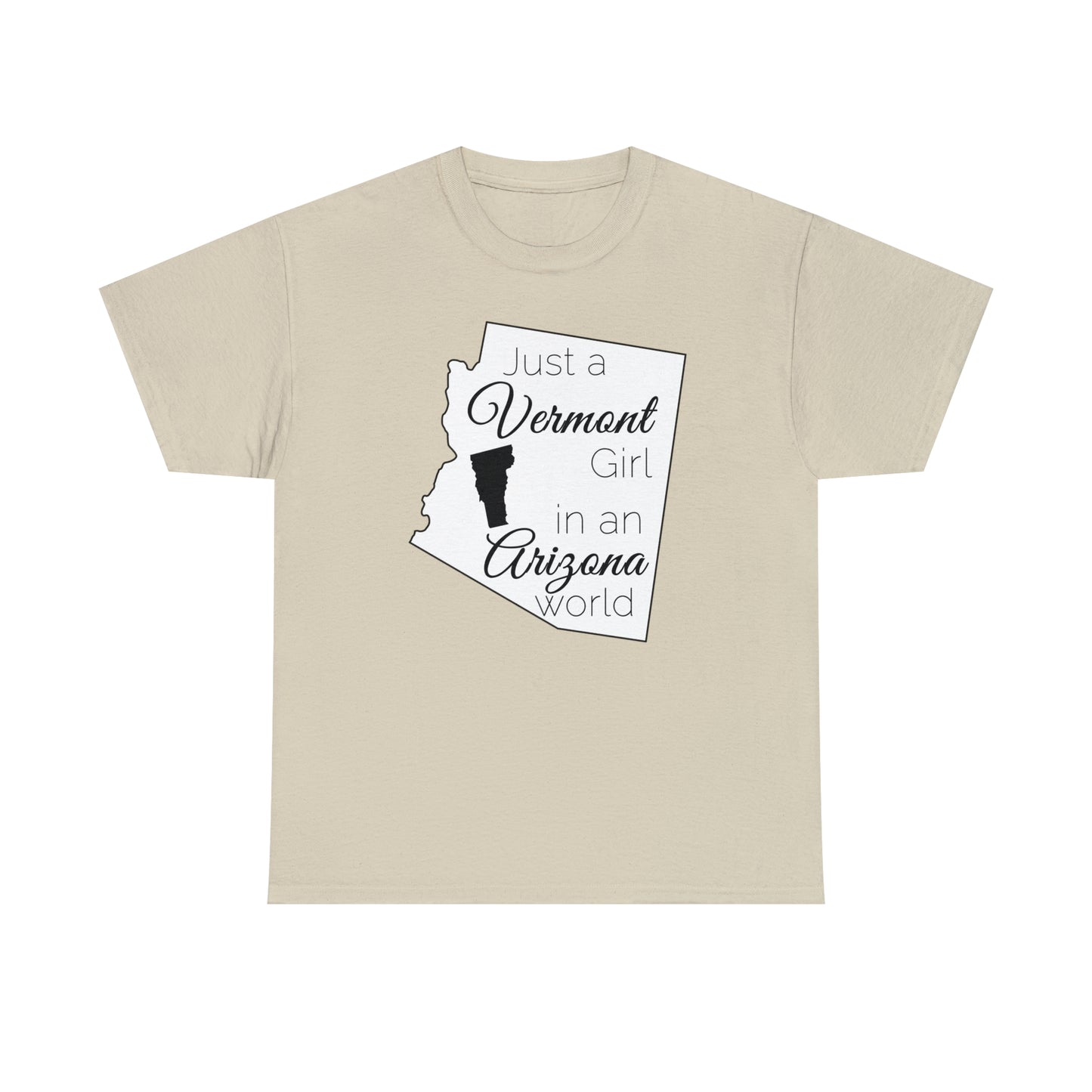 Just a Vermont Girl in an Arizona World Unisex Heavy Cotton Tee