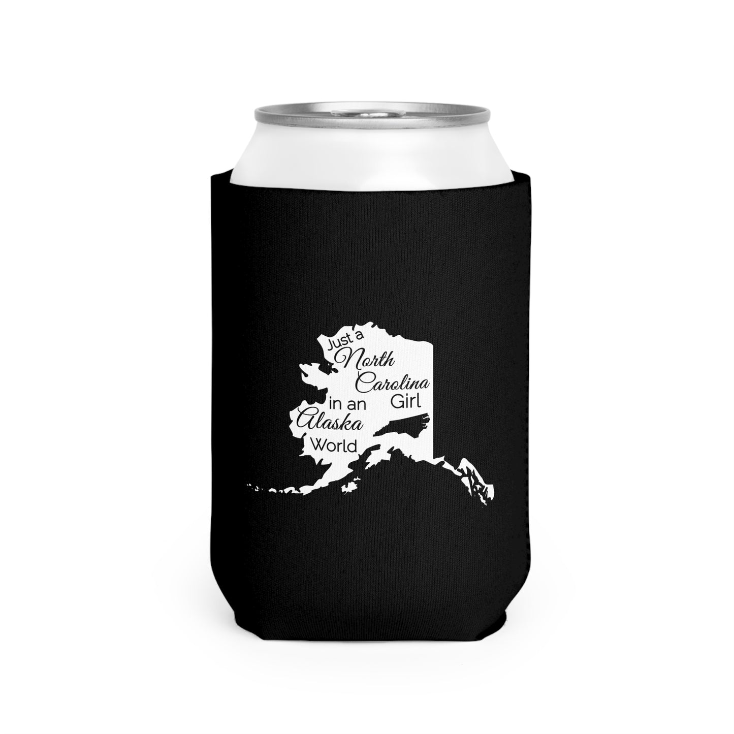 Just a North Carolina Girl in an Alaska World Can Cooler Sleeve