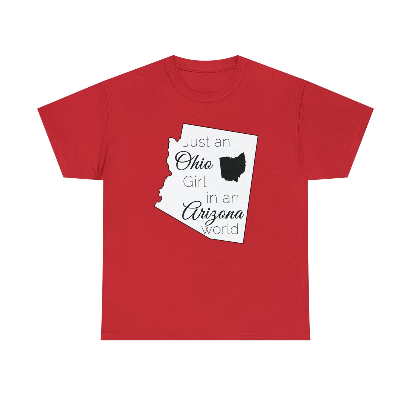 Just an Ohio Girl in an Arizona World Unisex Heavy Cotton Tee
