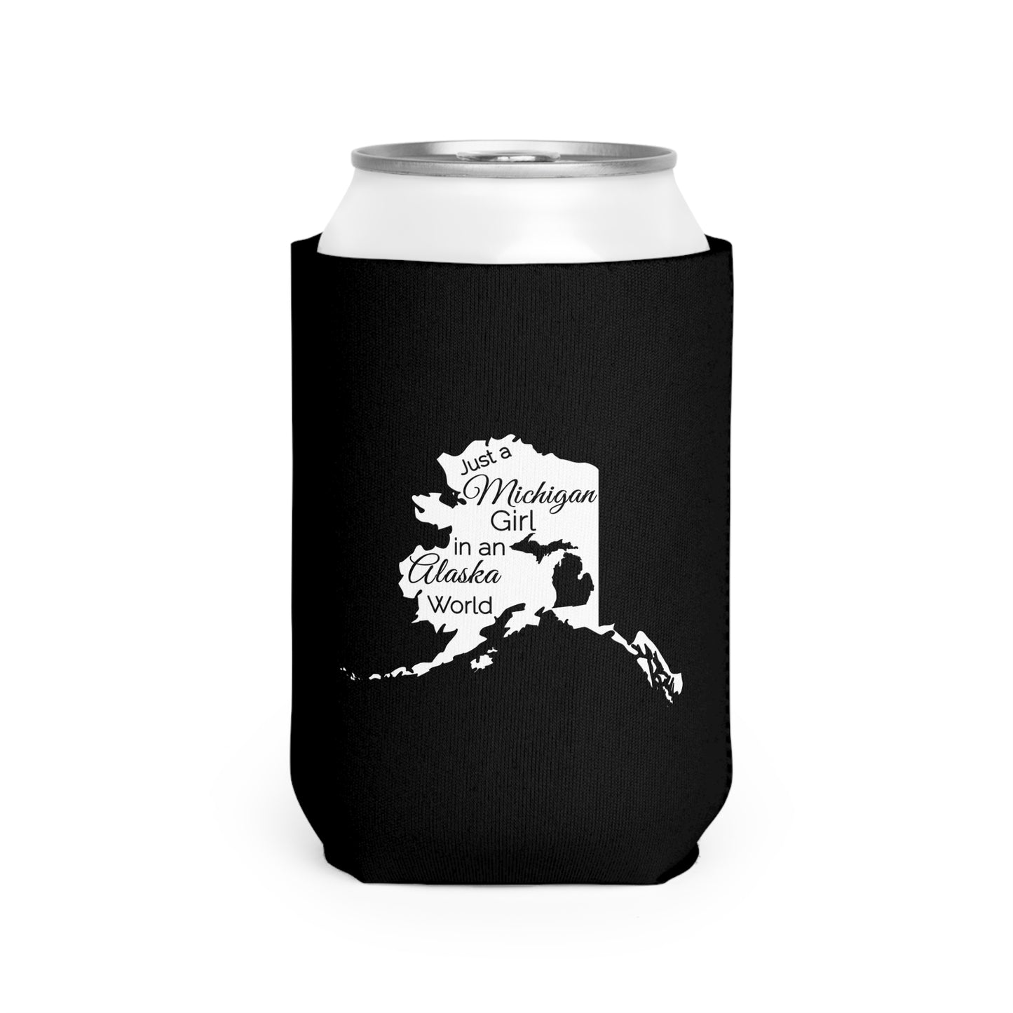Just a Michigan Girl in an Alaska World Can Cooler Sleeve
