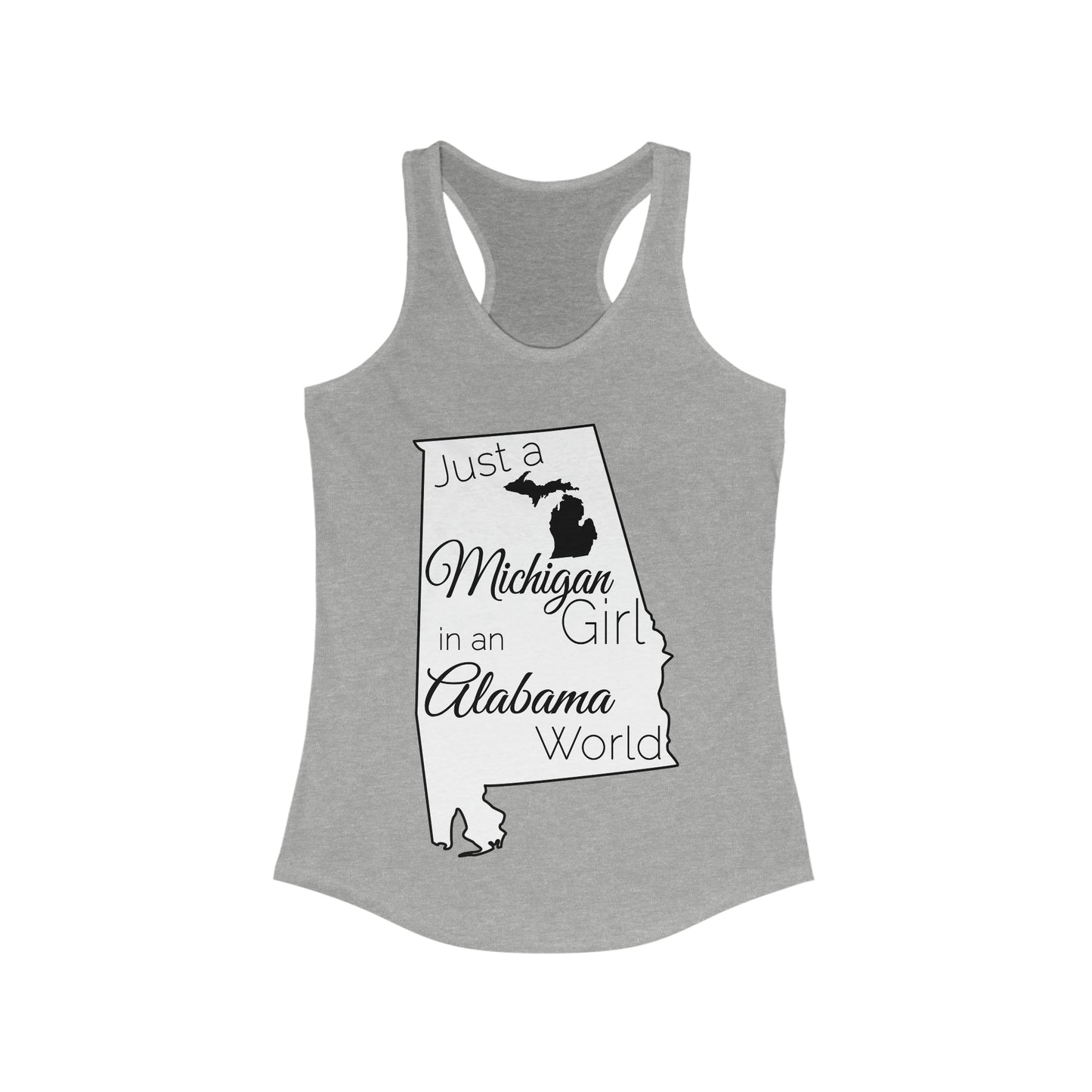 Just a Michigan Girl in an Alabama World Women's Ideal Racerback Tank
