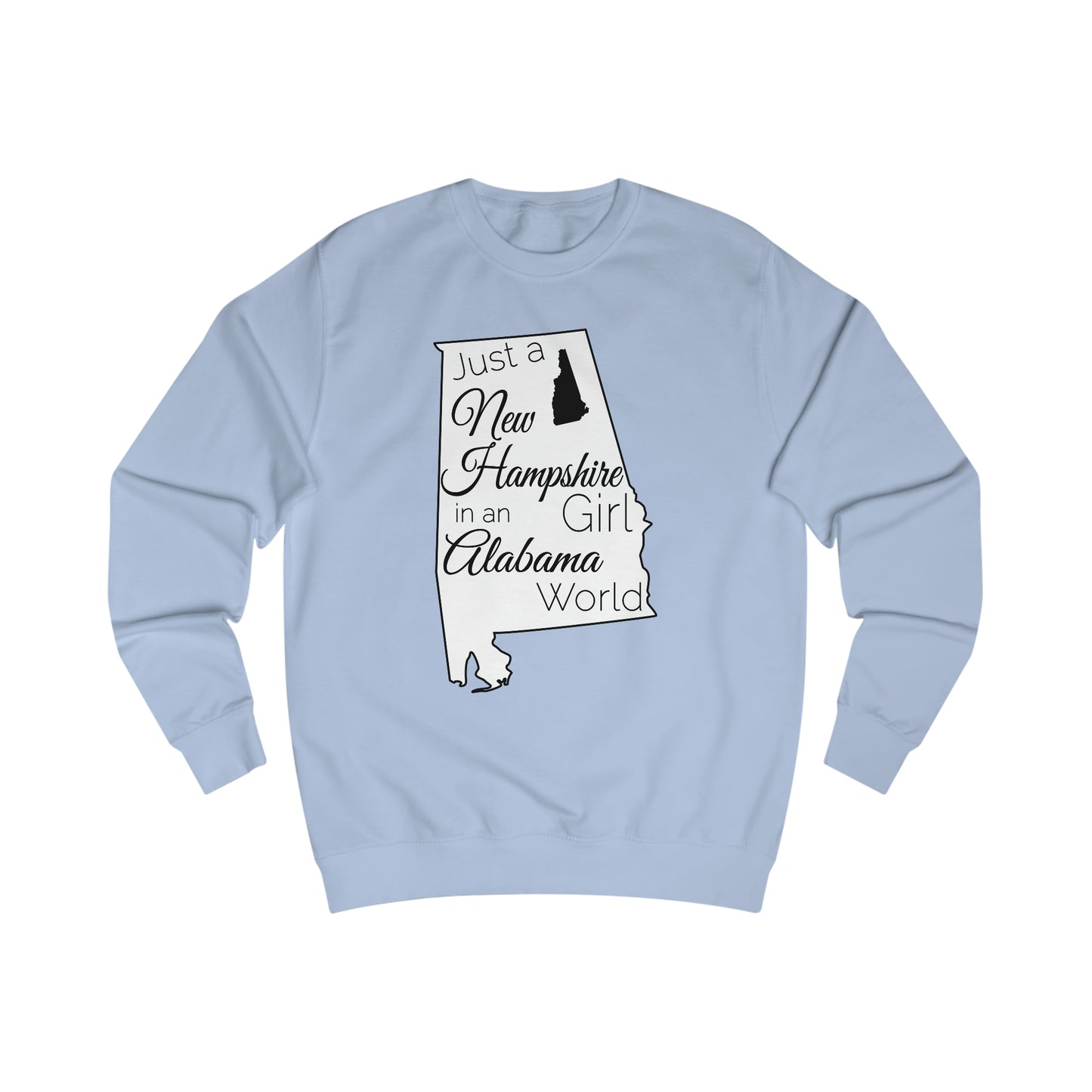 Just a New Hampshire Girl in an Alabama World Sweatshirt