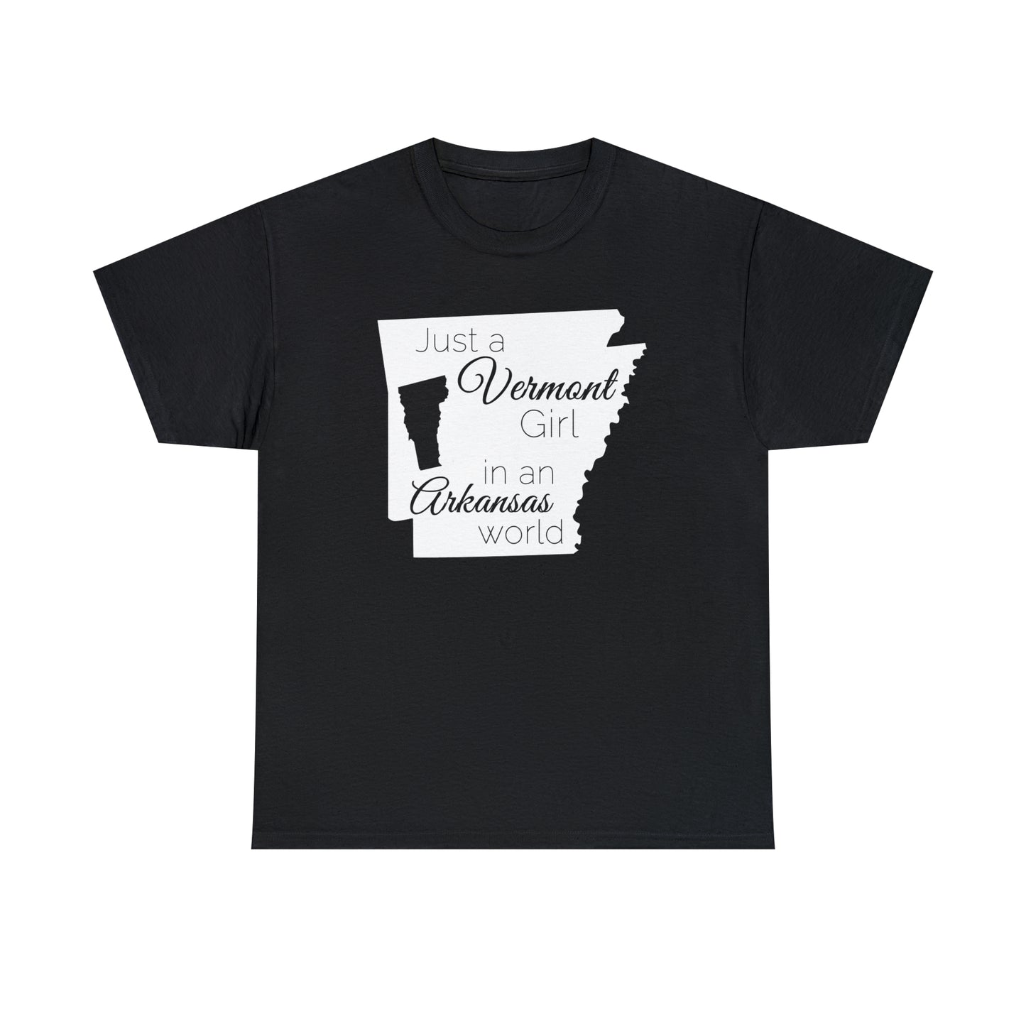 Just a Vermont Girl in an Arkansas World Unisex Heavy Cotton Tee