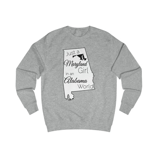 Just a Maryland Girl in an Alabama World Sweatshirt