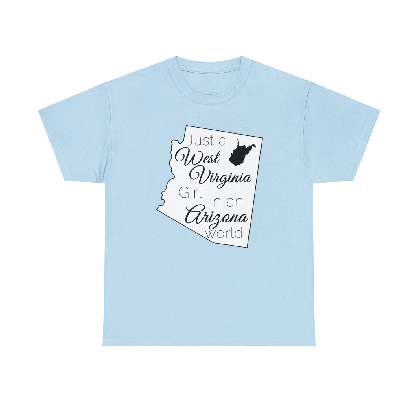 Just a West Virginia Girl in an Arizona World Unisex Heavy Cotton Tee