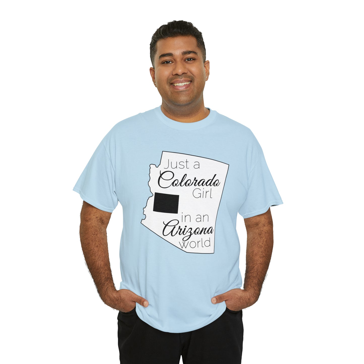 Just a Colorado Girl in an Arizona World Unisex Heavy Cotton Tee