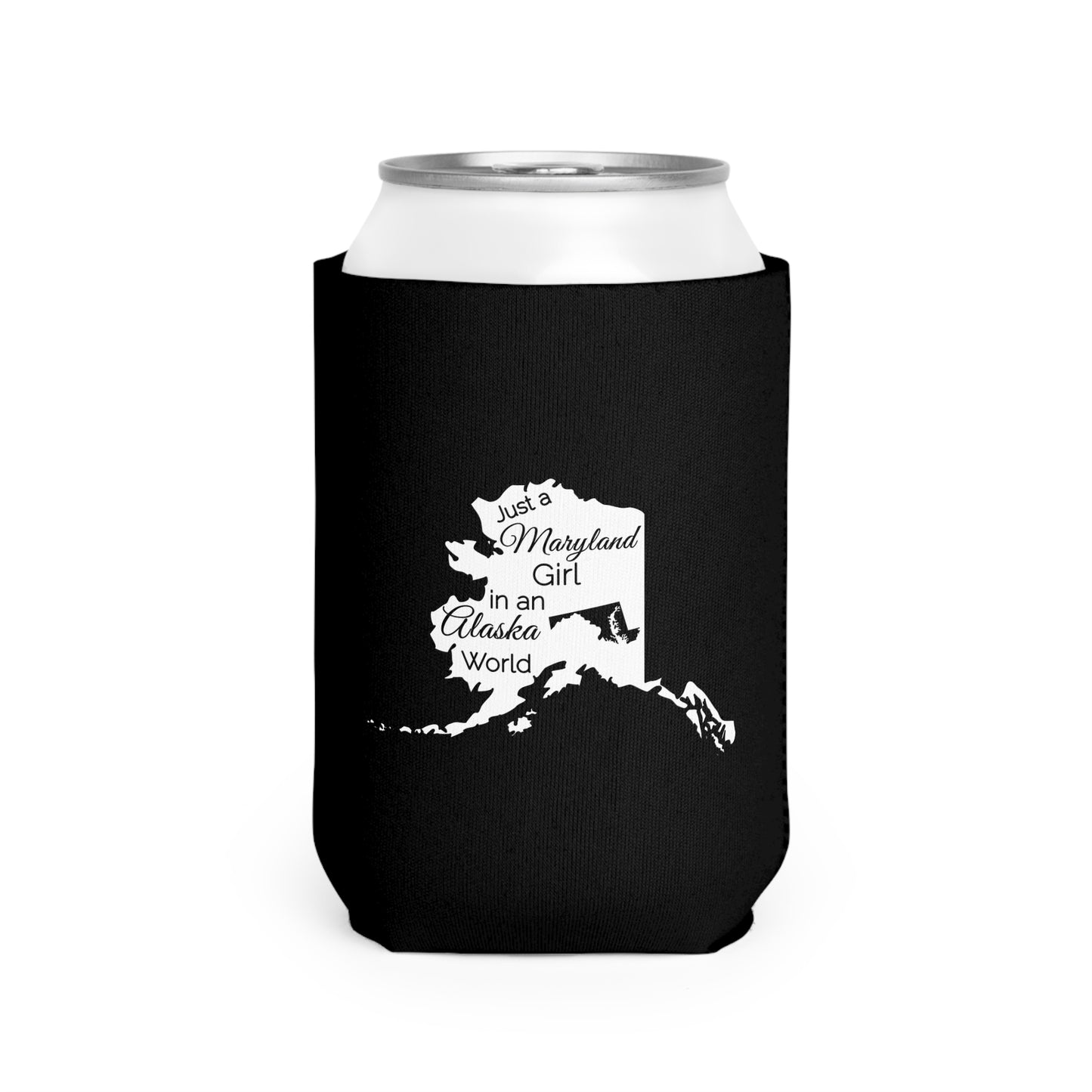 Just a Maryland Girl in an Alaska World Can Cooler Sleeve