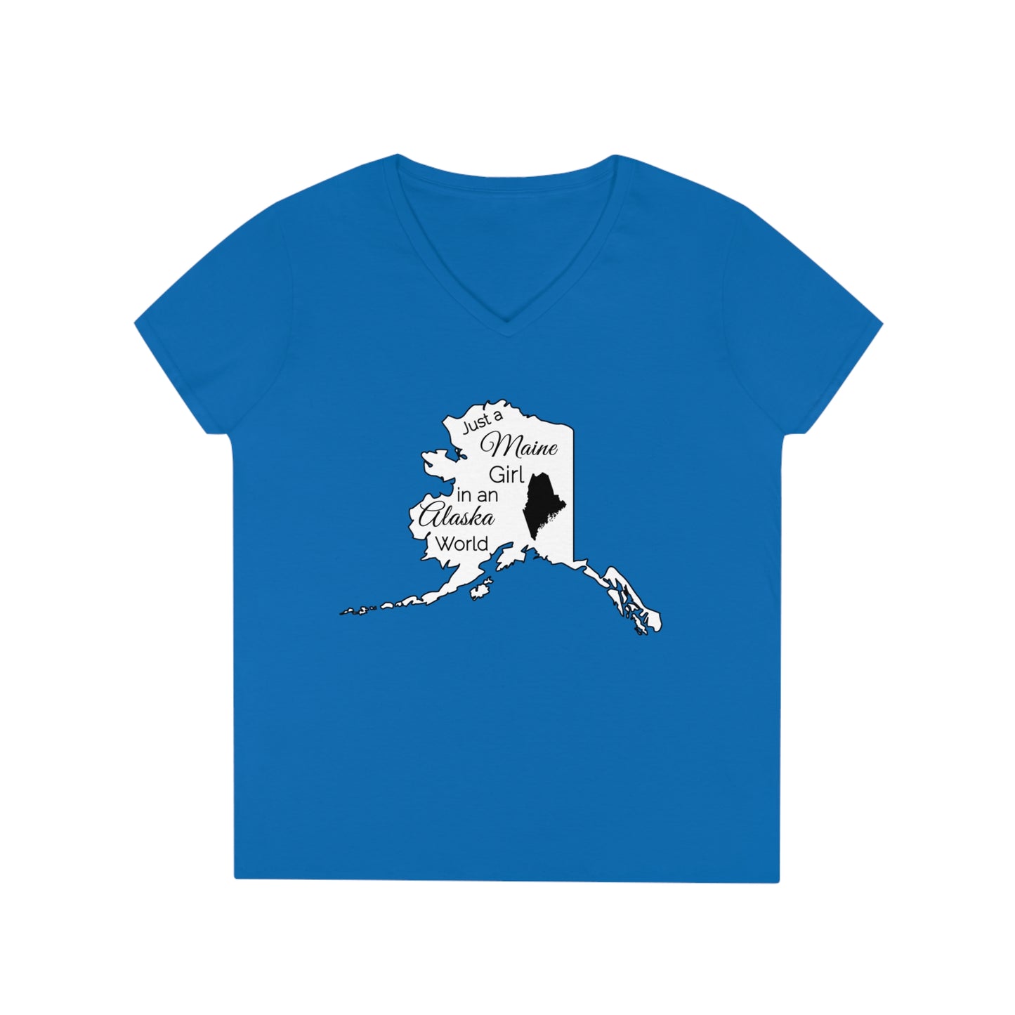 Just a Maine Girl in an Alaska World Ladies' V-Neck T-Shirt