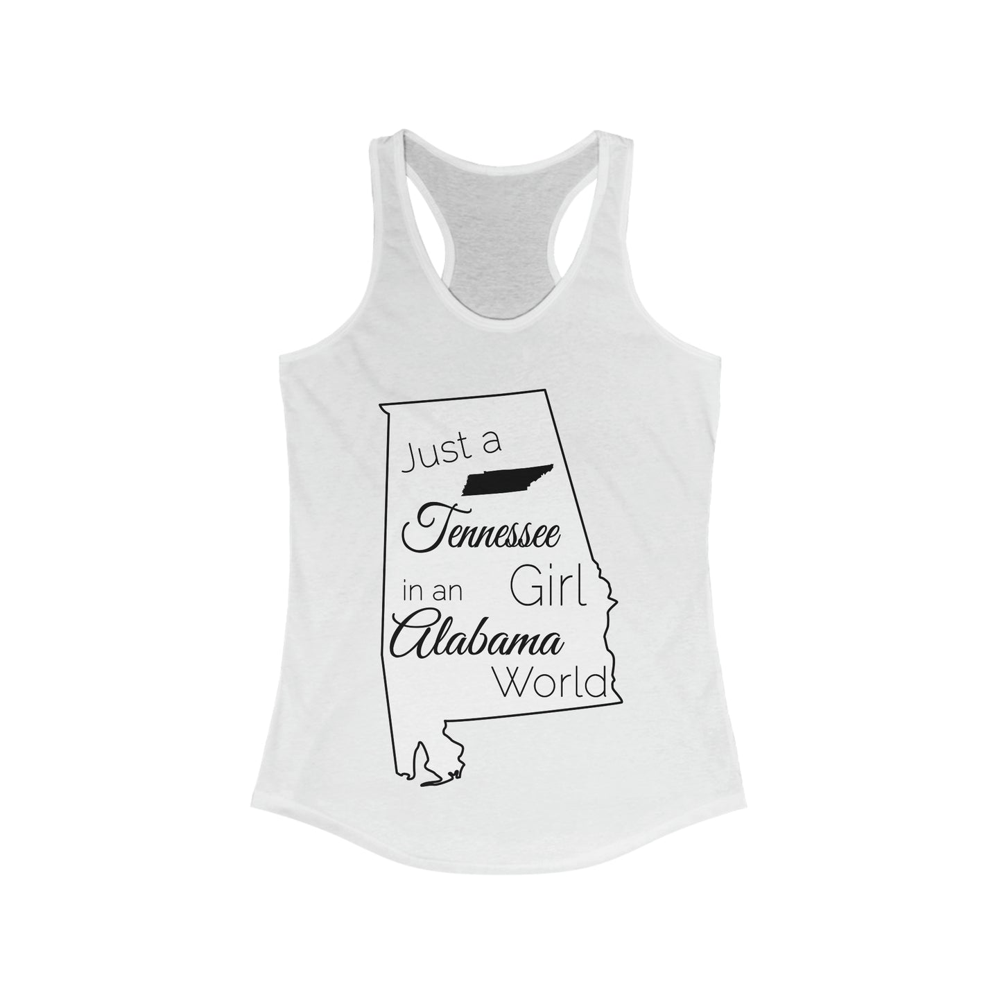 Just a Tennessee Girl in an Alabama World Women's Ideal Racerback Tank