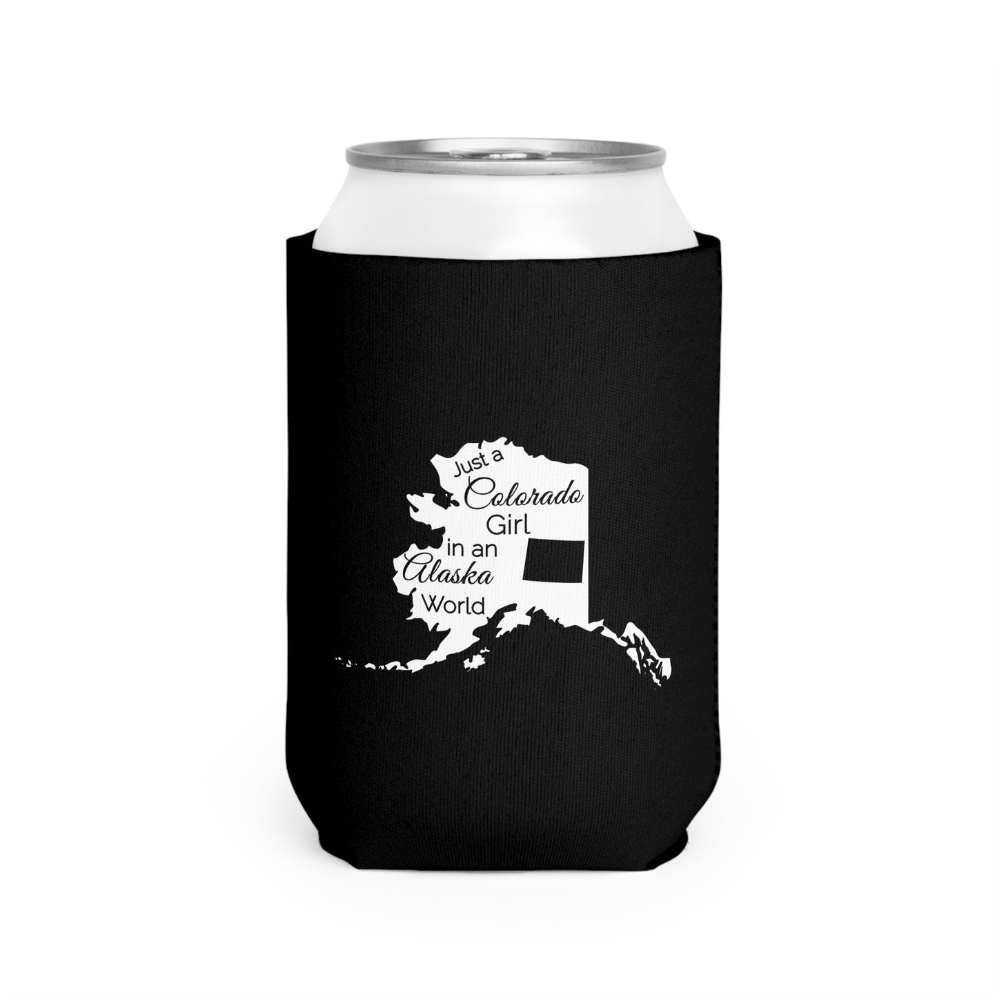Just a Colorado Girl in an Alaska World Can Cooler Sleeve