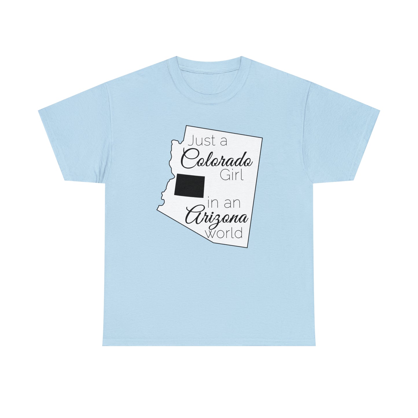Just a Colorado Girl in an Arizona World Unisex Heavy Cotton Tee