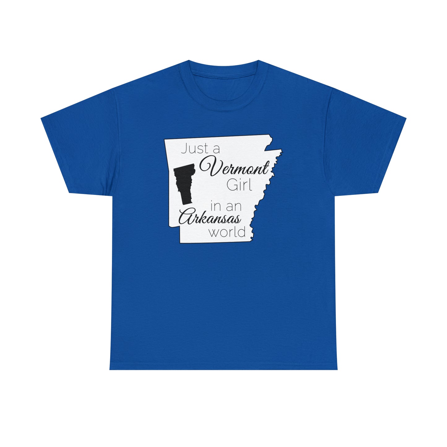 Just a Vermont Girl in an Arkansas World Unisex Heavy Cotton Tee