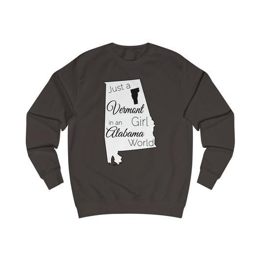 Just a Vermont Girl in an Alabama World Sweatshirt