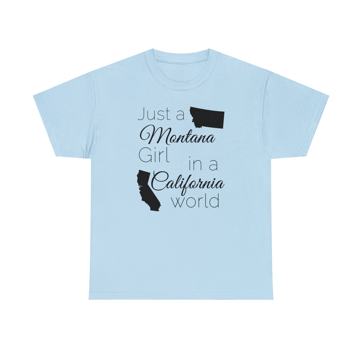 Just a Montana Girl in a California World Unisex Heavy Cotton Tee