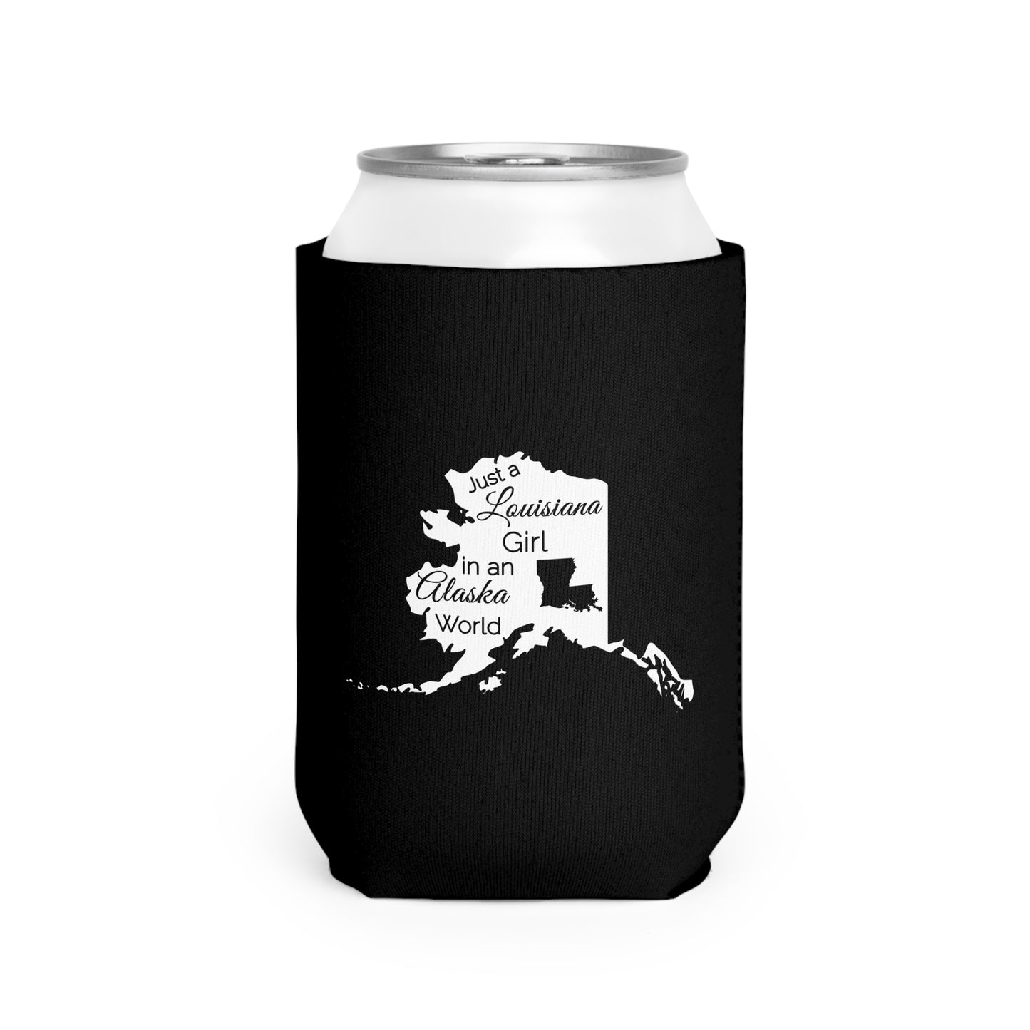 Just a Louisiana Girl in an Alaska World Can Cooler Sleeve