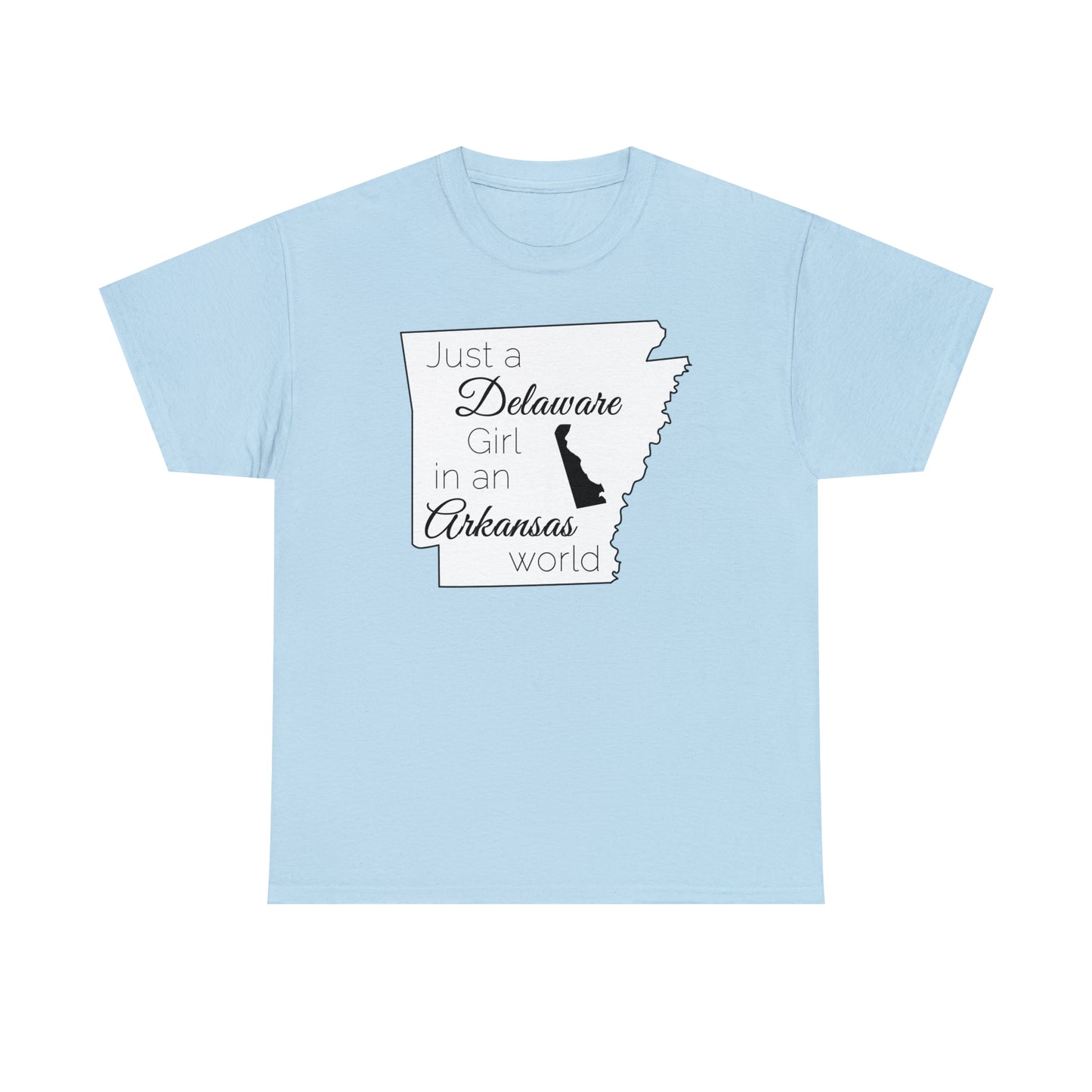 Just a Delaware Girl in an Arkansas World Unisex Heavy Cotton Tee