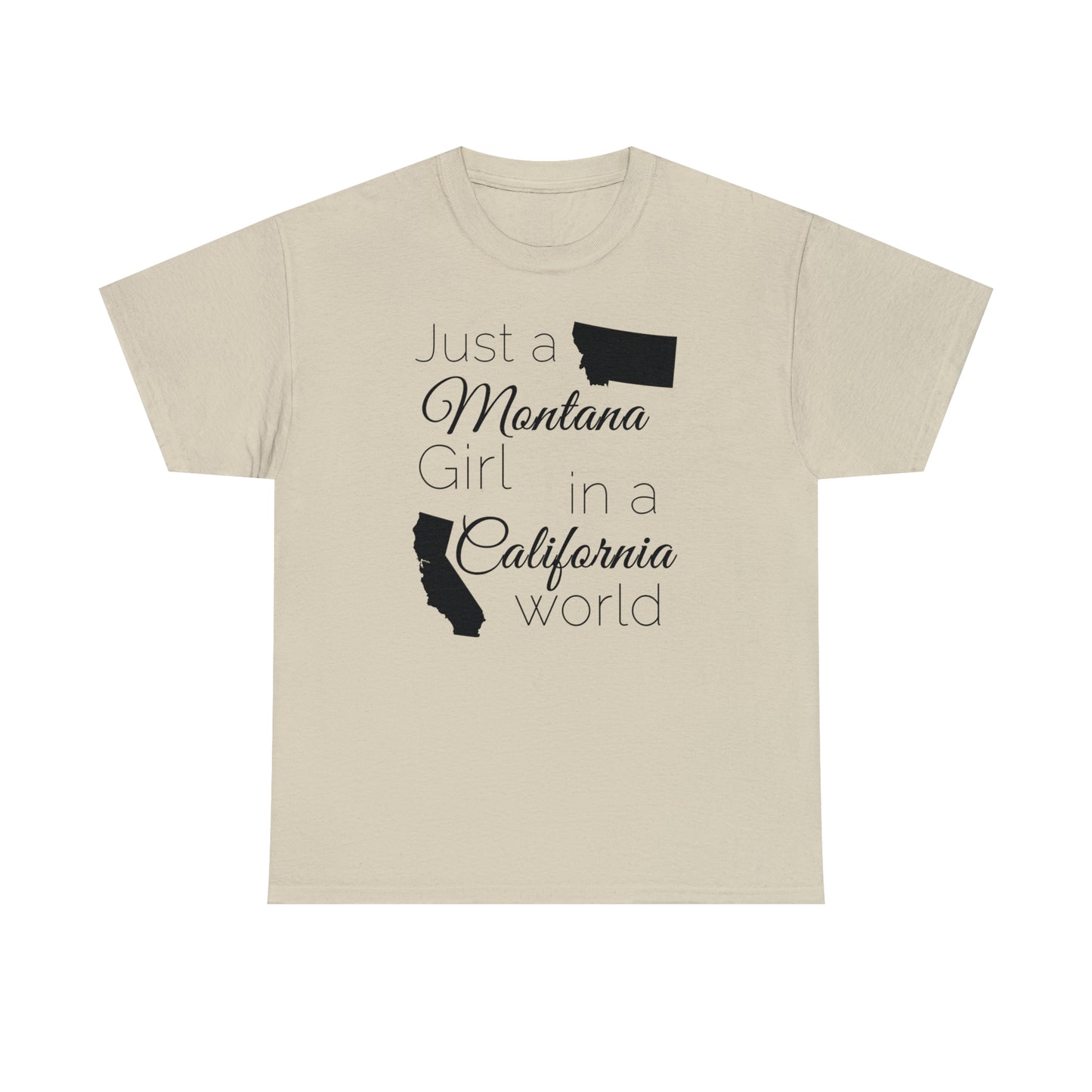 Just a Montana Girl in a California World Unisex Heavy Cotton Tee