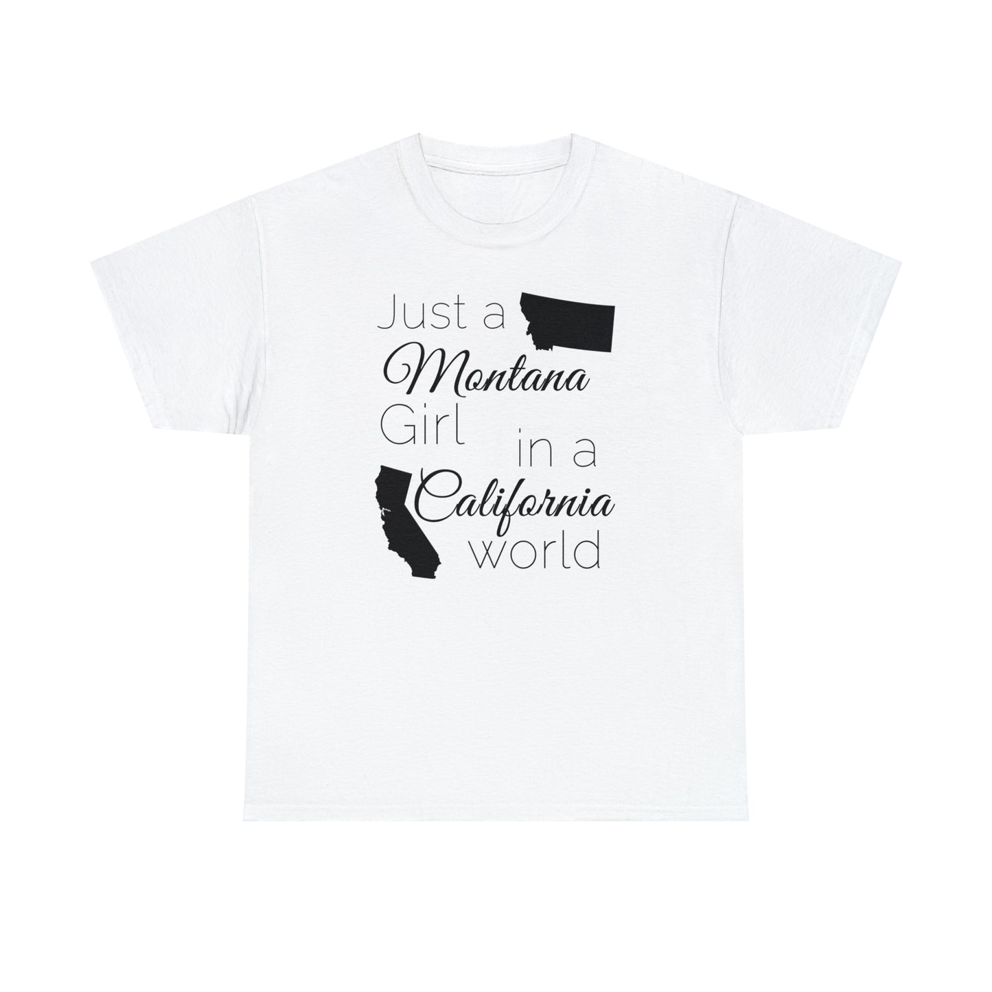 Just a Montana Girl in a California World Unisex Heavy Cotton Tee