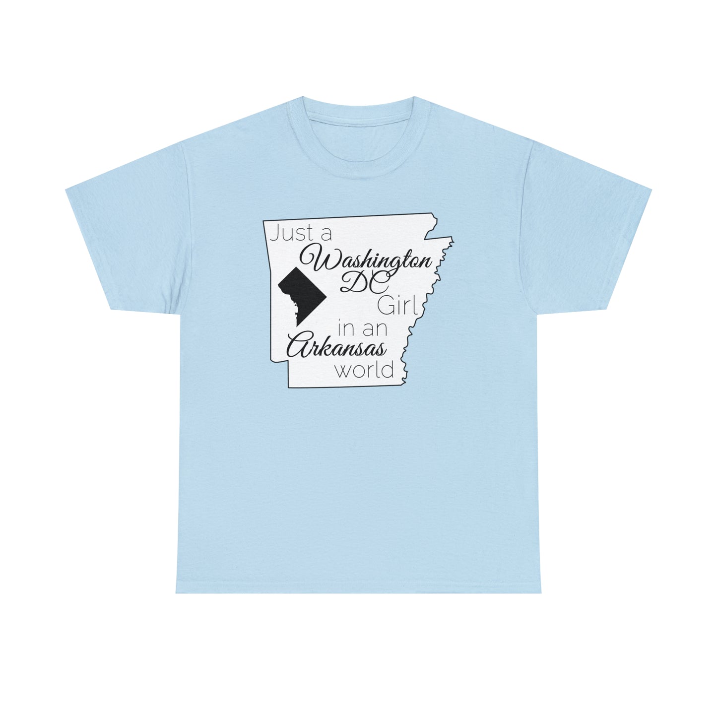 Just a Washington DC Girl in an Arkansas World Unisex Heavy Cotton Tee