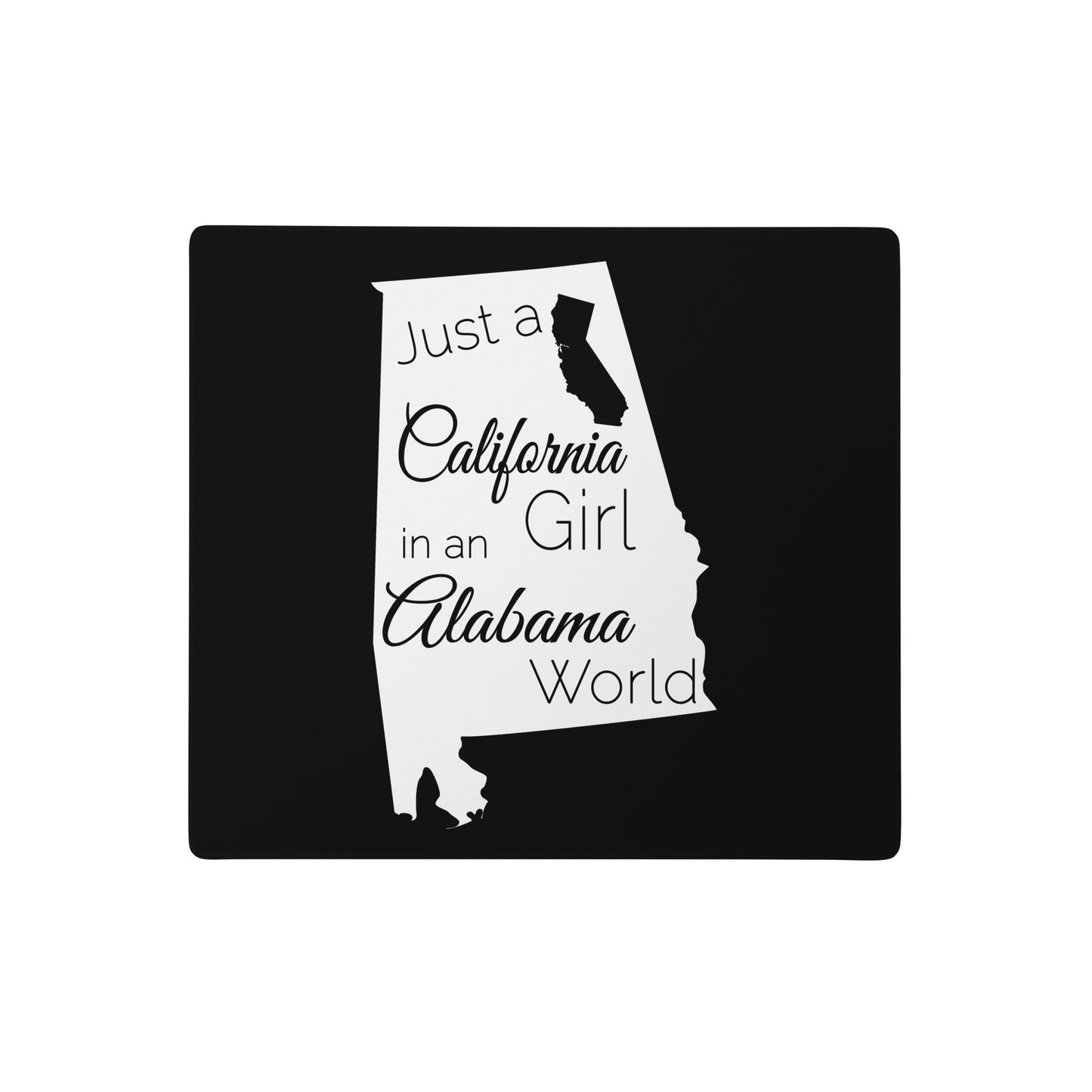 Just a California Girl in an Alabama World Gaming mouse pad