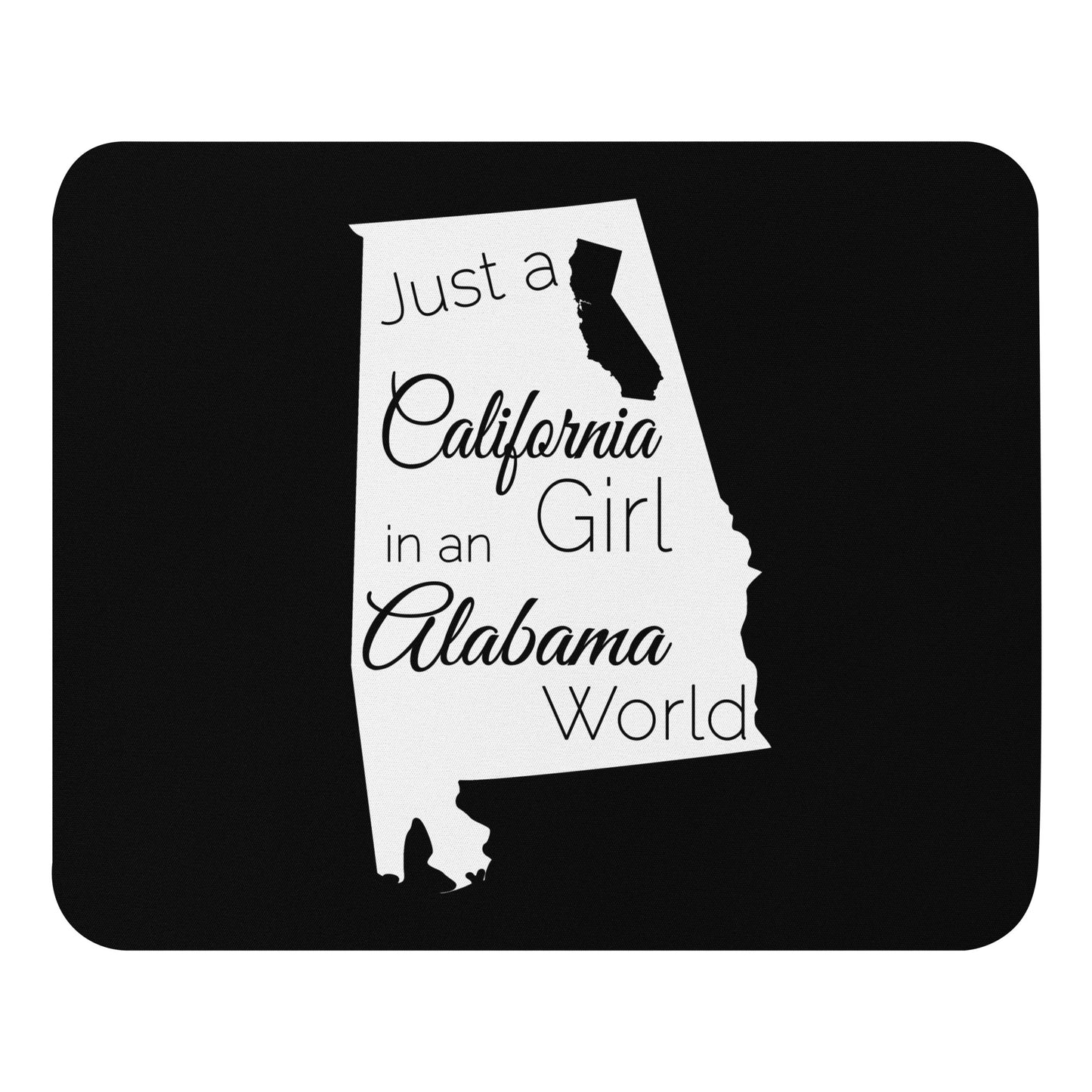 Just a California Girl in an Alabama World Mouse pad