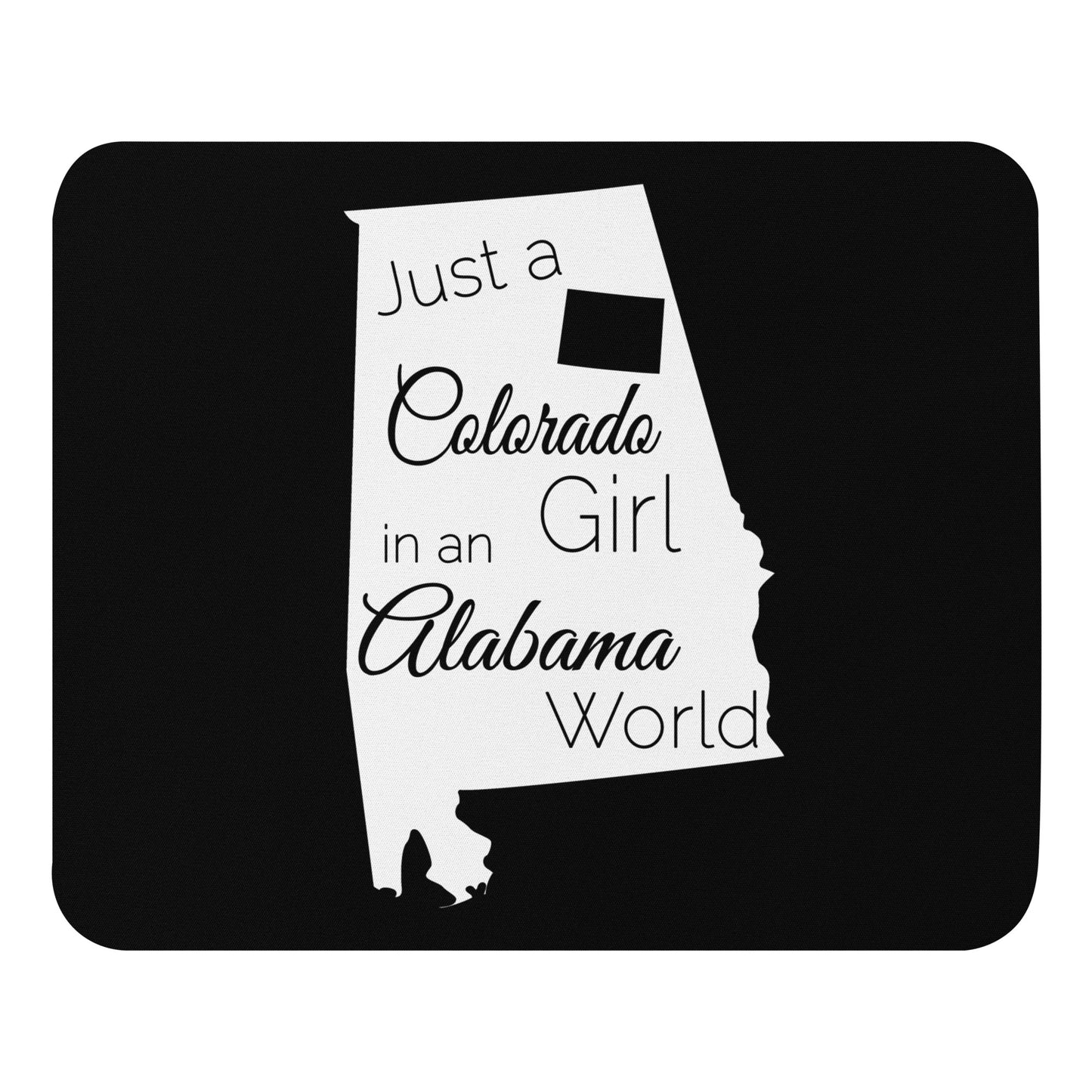 Just a Colorado Girl in an Alabama World Mouse pad