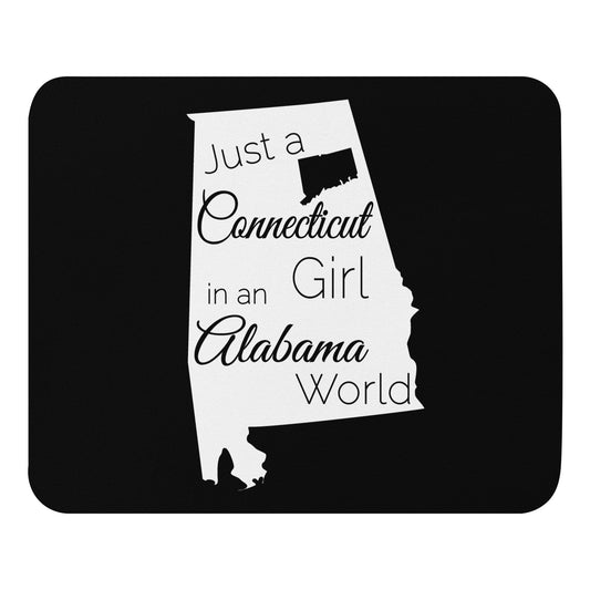 Just a Connecticut Girl in an Alabama World Mouse pad