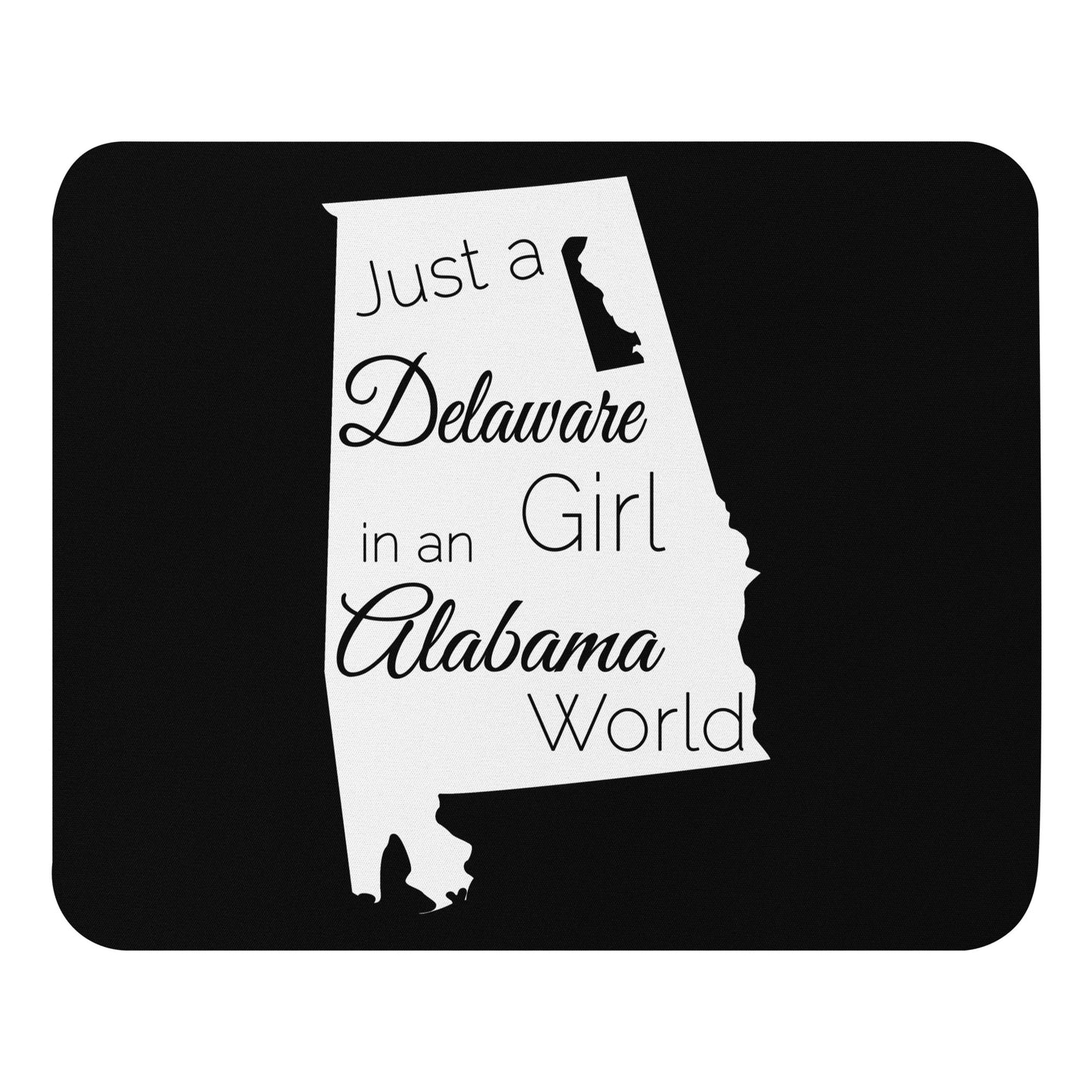 Just a Delaware Girl in an Alabama World Mouse pad