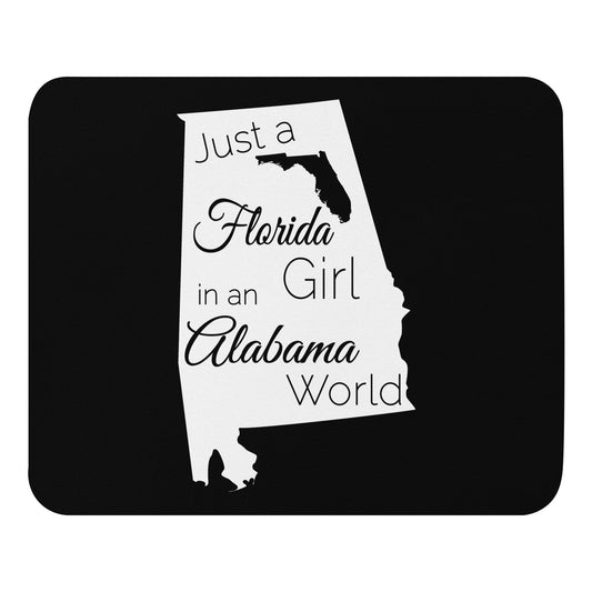 Just a Florida Girl in an Alabama World Mouse pad