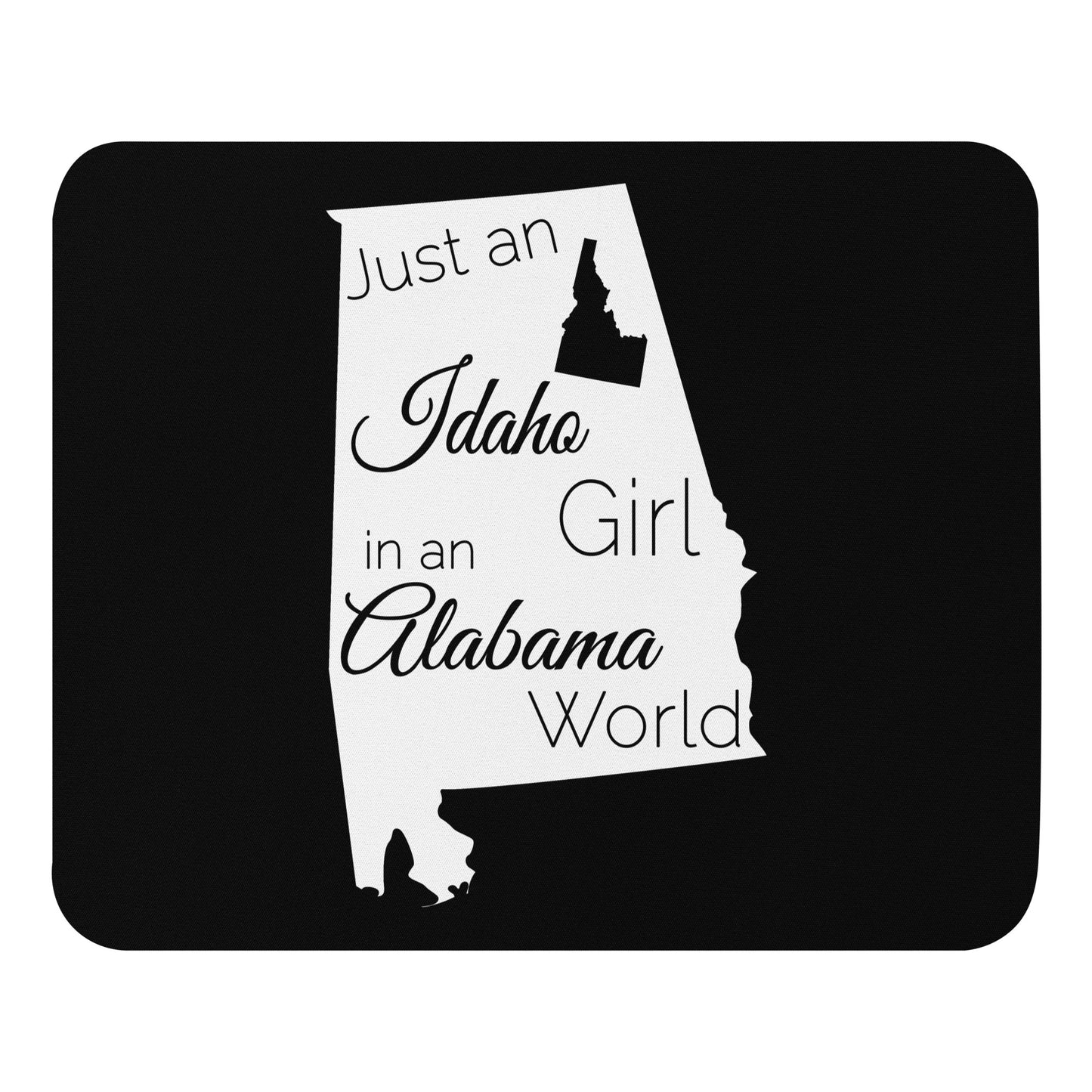 Just an Idaho Girl in an Alabama World Mouse pad