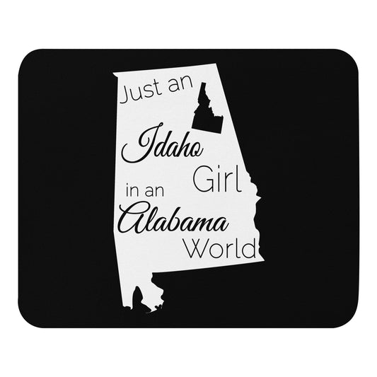 Just an Idaho Girl in an Alabama World Mouse pad