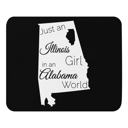 Just an Illinois Girl in an Alabama World Mouse pad