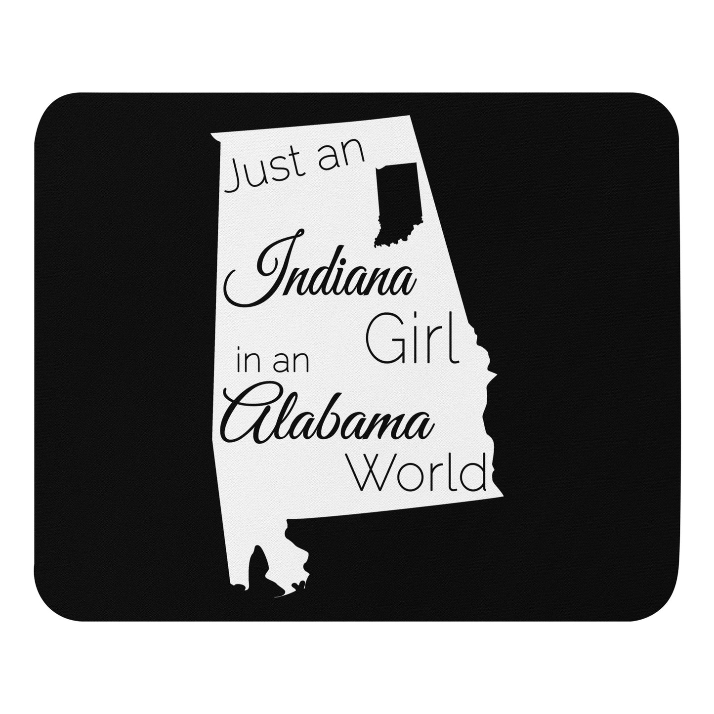 Just an Indiana Girl in an Alabama World Mouse pad