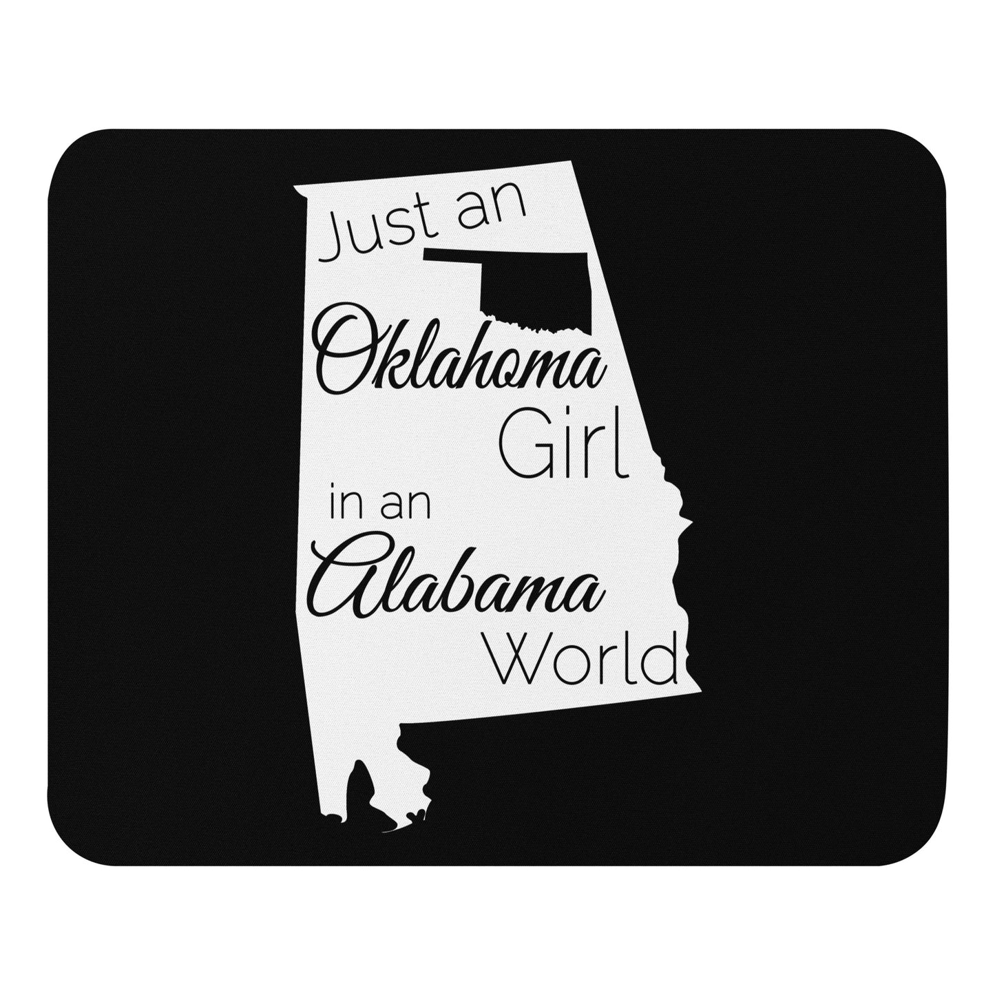 Just an Oklahoma Girl in an Alabama World Mouse pad