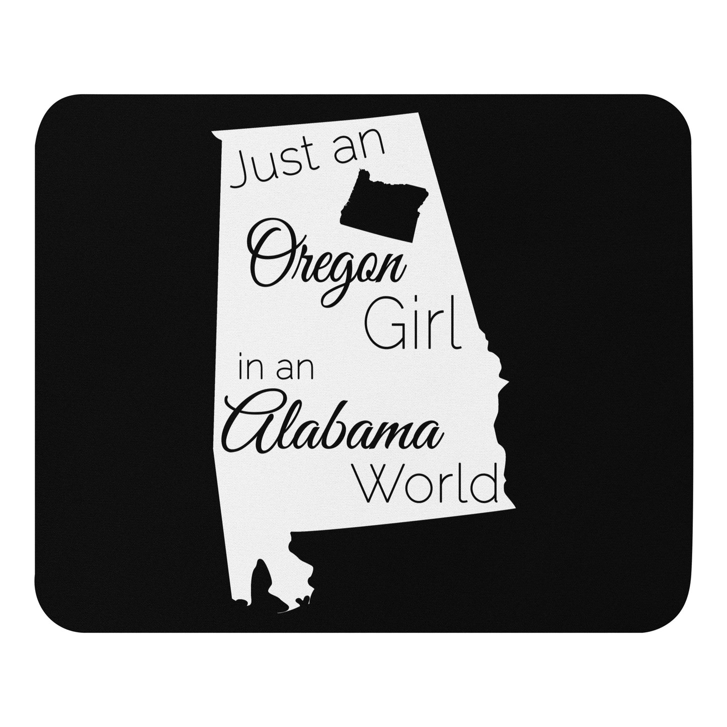 Just an Oregon Girl in an Alabama World Mouse pad