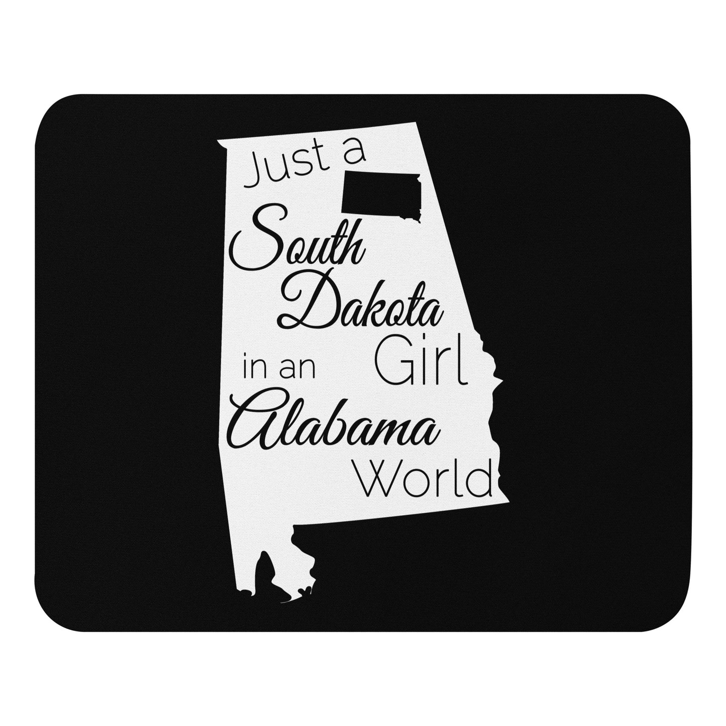 Just a South Dakota Girl in an Alabama World Mouse pad