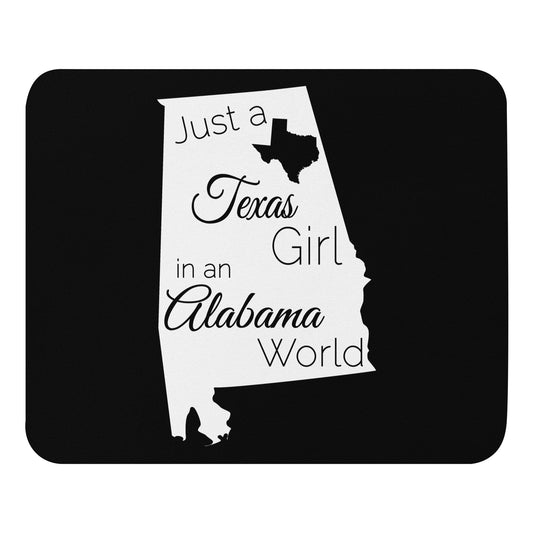 Just a Texas Girl in an Alabama World Mouse pad