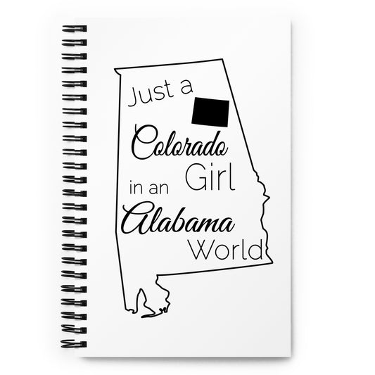 Just a Colorado Girl in an Alabama World Spiral notebook