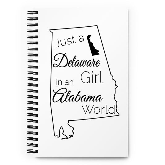 Just a Delaware Girl in an Alabama World Spiral notebook