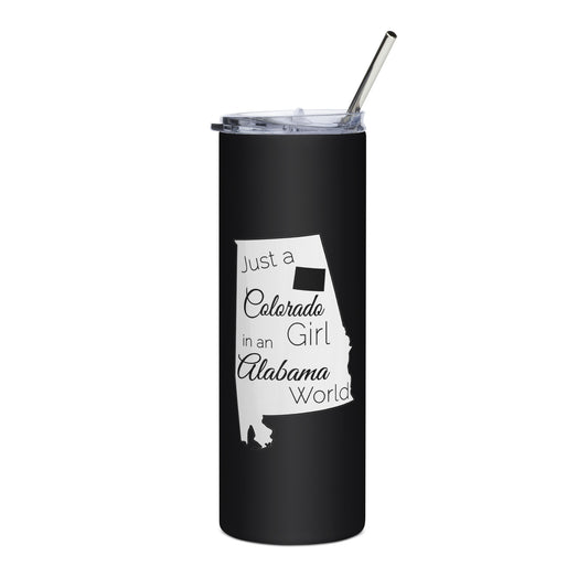 Just a Colorado Girl in an Alabama World Stainless steel tumbler